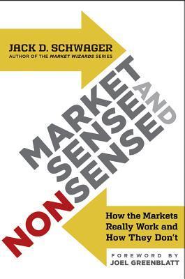 Book cover of Market Sense And Nonsense: How The Markets Really Work by Jack D. Schwager, Joel Greenblatt (Foreword)