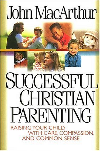 Book cover of Successful Christian Parenting by John F. MacArthur Jr., Mac Arthur