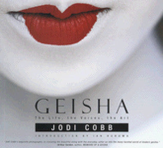 Book cover of Geisha: The Life, the Voices, the Art by Jodi Cobb