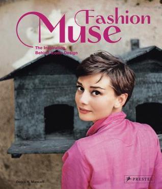 Book cover of Fashion Muse: The Inspiration Behind Iconic Design by Debra Mancoff