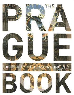 Book cover of The Prague Book: Highlights Of A Fascinating City by Various (Ed.)