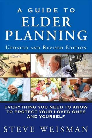 Book cover of Guide To Elder Planning, A: Everything You Need To Know To Protect Your Loved Ones And Yourself by Steve Weisman