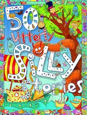 Book cover of 50 Utterly Silly Stories by Unknown, Vic Parker (Ed.)
