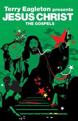 Book cover of The Gospels: Jesus Christ by Terry Eagleton (Introduction), Giles Fraser (Compiler)
