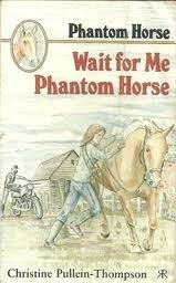 Book cover of Wait for Me Phantom Horse by Christine Pullein-Thompson