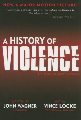 Book cover of A History of Violence by John Wagner, Vince Locke (Illus.), Bob Lappan (Illus.)
