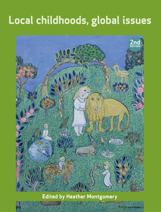 Book cover of Local Childhoods, Global Issues by Heather Montgomery (Ed.)