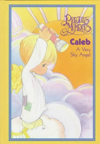 Book cover of Precious Moments Caleb: A Very Shy Angel by Joanne E. De Jonge