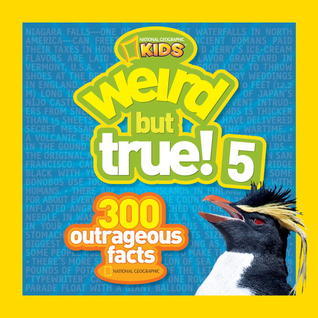Book cover of Weird But True! 5: 300 Outrageous Facts by National Geographic Kids
