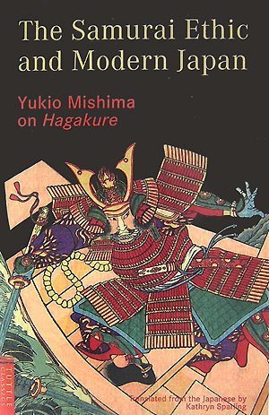 Book cover of The Samurai Ethic And Modern Japan: Yukio Mishima On Hagakure by Yukio Mishima, Kathryn Sparling (Trans.)