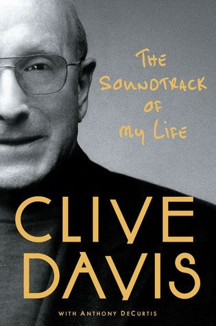Book cover of The Soundtrack Of My Life by Clive Davis, Anthony DeCurtis (Primary Contributor)