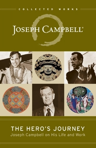 Book cover of The Hero's Journey: Joseph Campbell on His Life and Work by Joseph Campbell, Stuart L. Brown (Foreword), Phil Cousineau (Ed.)