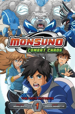 Book cover of Monsuno Combat Chaos, Vol. 1: The Moto Mutants by Brian Smith, Erwin Prasetya (Illus.), Alfa Robbi (Illus.)