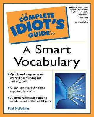 Book cover of The Complete Idiot'S Guide To A Smart Vocabulary by Paul McFedries