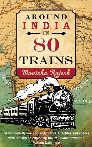 Book cover of Around India In 80 Trains by Monisha Rajesh