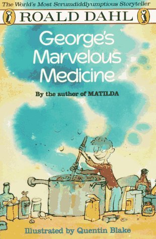 Book cover of Georges Marvelous Medicine by Roald Dahl, Quentin Blake (Illus.)