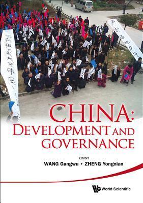 Book cover of China: Development And Governance by Wang Gungwu (Ed.), Yongnian Zheng (Ed.)