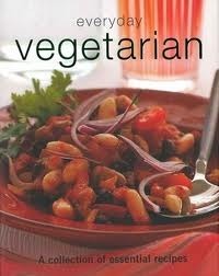 Book cover of Everyday Vegetarian: A Collection of Over 100 Essential Recipes by Parragon Books