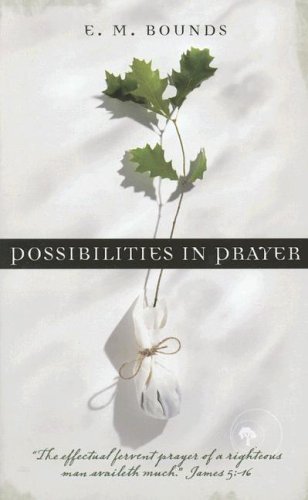 Book cover of Possibilities In Prayer by E.M. Bounds