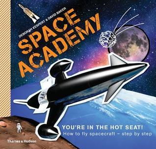 Book cover of Space Academy: How To Fly Spacecraft Step By Step by Deborah Kespert, David Baker