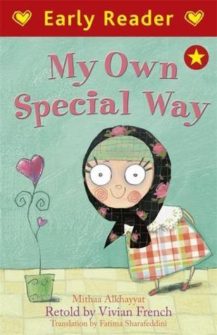 Book cover of My Own Special Way by Vivian French (Retold by), Maitha Al-Khayat, Maya Fidawi (Illus.)