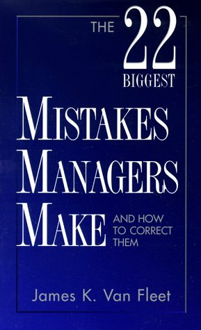 Book cover of The 22 Biggest Mistakes Managers Make And How To Correct Them by James K. Van Fleet