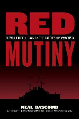 Book cover of Red Mutiny: Eleven Fateful Days On The Battleship Potemkin by Neal Bascomb