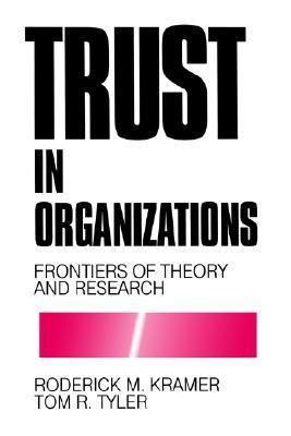 Book cover of Trust In Organizations: Frontiers Of Theory And Research by Roderick M. Kramer (Ed.), Tom R. Tyler (Ed.)