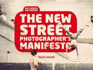 Book cover of The New Street Photographer's Manifesto /Anglais by Nagar