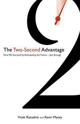 Book cover of The Two-Second Advantage: How We Succeed By Anticipating The Future - Just Enough by Vivek Ranadivé