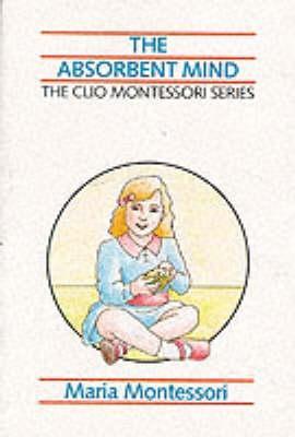 Book cover of The Absorbent Mind by Maria Montessori