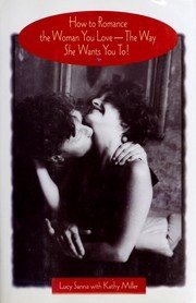 Book cover of How To Romance The Woman You Love - The Way She Wants You To! by Lucy Sanna, Kathy Collard Miller