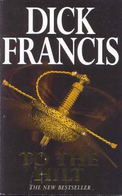 Book cover of To The Hilt by Dick Francis