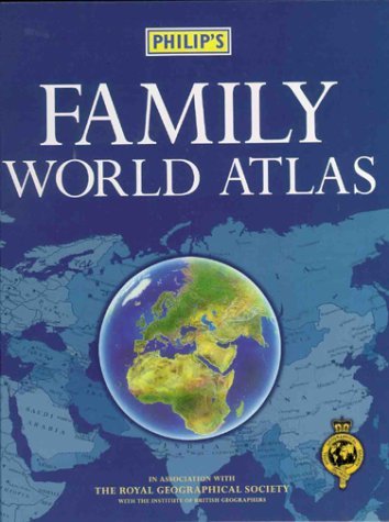 Book cover of Philip's Family World Atlas: In Association With The Royal Geographic Society by Philip's Maps, Royal Geographic Society