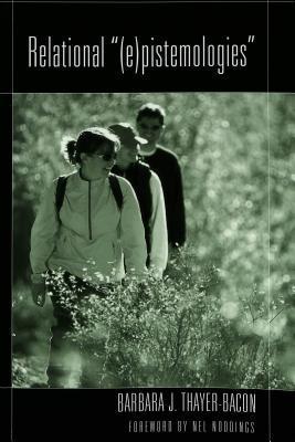 Book cover of Relational (E)Pistemologies by Barbara J. Thayer-Bacon
