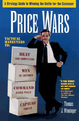 Book cover of Price Wars: A Strategy Guide To Winning The Battle For The Customer by Thomas J. Winninger