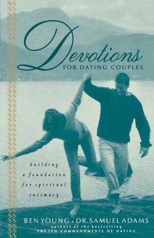 Book cover of Devotions For Dating Couples: Building A Foundation For Spiritual Intimacy by Sam Adams, Ben Young