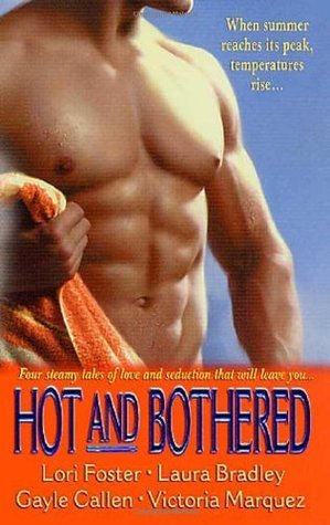 Book cover of Hot And Bothered by Lori Foster, Laura Bradley, Gayle Callen, Victoria Marquez
