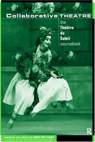 Book cover of Collaborative Theatre: The Theatre Du Soleil Sourcebook (Making Theatre) by David Williams (Ed.)