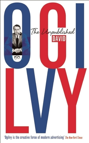 Book cover of The Unpublished David Ogilvy by David Ogilvy, Miles Young (Foreword)