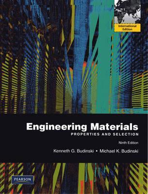 Book cover of Engineering Materials: Properties And Selection by Kenneth G. Budinski