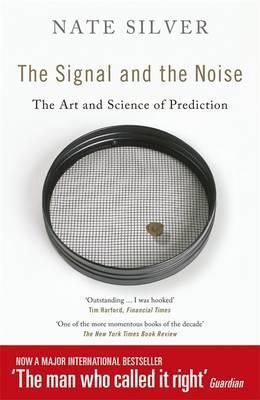 Book cover of The Signal And The Noise: The Art And Science Of Prediction by Nate Silver
