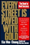 Book cover of Every Street Is Paved With Gold: The Road To Real Success by KIM WOO-CHOONG, Louis Kraar