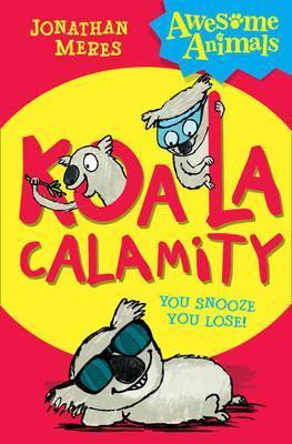 Book cover of Koala Calamity by Jonathan Meres