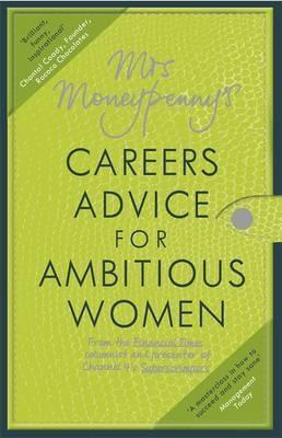 Book cover of Mrs. Moneypenny's Careers Advice for Ambitious Women by Mrs. Moneypenny, Heather McGregor