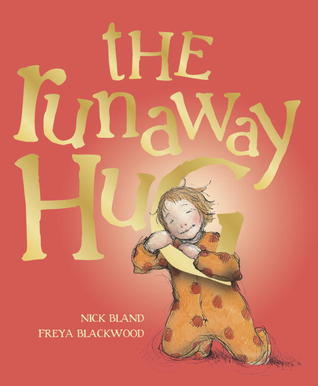 Book cover of The Runaway Hug by Nick Bland, Freya Blackwood (Illus.)