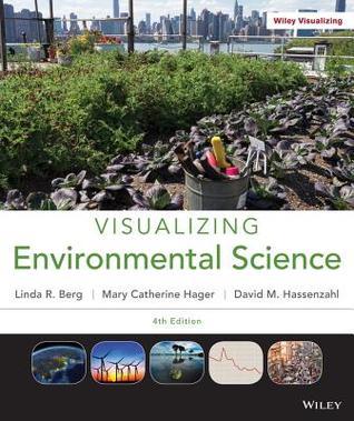 Book cover of Visualizing Environmental Science by Linda R. Berg, David M. Hassenzahl, Mary Catherine Hager