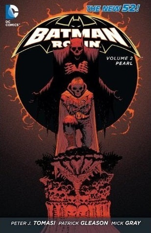 Book cover of Batman And Robin, Volume 2: Pearl by Peter J. Tomasi (Writer), Patrick Gleason (Penciler), Lee Garbett (Penciler), Andy Clarke (Penciler), Mick Gray (Inker), John Kalisz (Colourist), Ray McCarthy (Inker), Keith Champagne (Inker), Tom Nguyen (Inker), Tomás Giorello (Artist), Allen Passalaqua (Colourist), Carlos M. Mangual (Letterer), Dezi Sienty (Letterer)