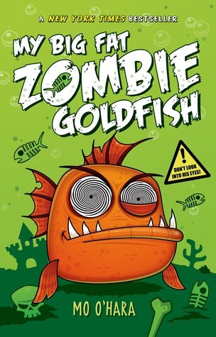 Book cover of My Big Fat Zombie Goldfish by Mo O'Hara, Marek Jagucki (Illus.)