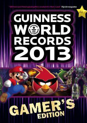 Book cover of Guinness World Records 2013 Gamer's Edition by Guinness World Records